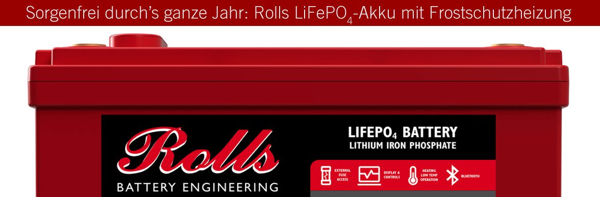 Rolls LiFePO4 Batterie mit integriertem Frostschutz Rolls LiFePO4 Batterie mit integriertem Frostschutz